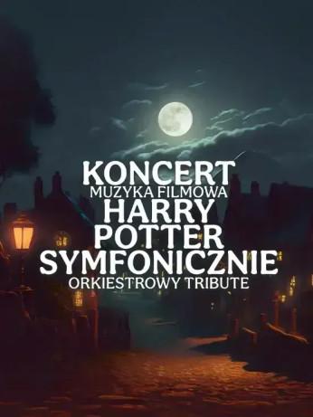 Toruń Wydarzenie Koncert Harry Potter Symfonicznie - Orchestral Tribute