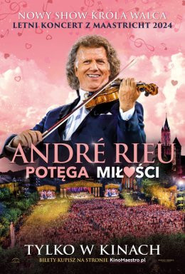 Ciechocinek Wydarzenie Film w kinie André Rieu. Potęga miłości - retransmisja nowego letniego koncertu z Maastricht - KINO ZDRÓJ (2D/ory