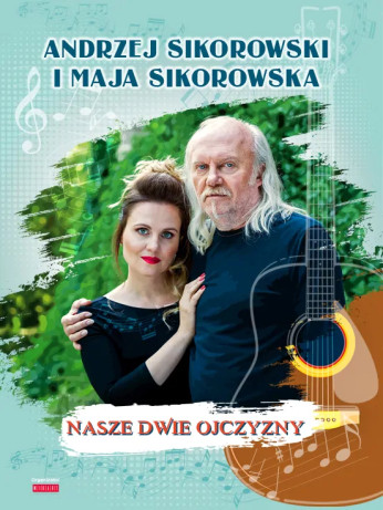 Toruń Wydarzenie Koncert Andrzej Sikorowski i Maja Sikorowska - Nasze dwie ojczyzny