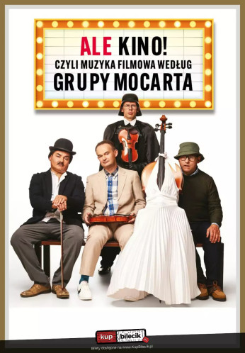 Toruń Wydarzenie Kabaret Grupa MoCarta - Ale Kino! czyli muzyka filmowa wg Grupy MoCarta