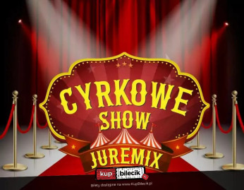 Kruszwica Wydarzenie Inne wydarzenie Cyrk Juremix - nowoczesny spektakl cyrkowy z udziałem artystów ze znanych programów telewizyjnych