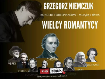 Grzegorz Niemczuk - Wielcy Romantycy - recital fortepianowy (muzyka i słowo)