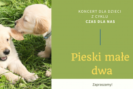 Toruń Wydarzenie Koncert Czas dla nas /koncert dla dzieci - Pieski małe dwa
