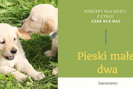 Toruń Wydarzenie Koncert Czas dla nas/koncert dla dzieci "Pieski małe dwa"