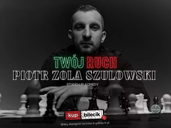 Inowrocław Wydarzenie Stand-up Hype-art prezentuje: Piotr Zola Szulowski - program 'Twój ruch' - II TERMIN