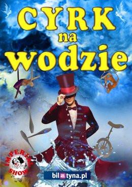Toruń Wydarzenie Inne wydarzenie Cyrk na wodzie Imperial Show