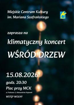Aleksandrów Kujawski Wydarzenie Koncert Klimatyczny koncert wśród drzew | MCK Aleksandrów Kujawski | WSTĘP WOLNY