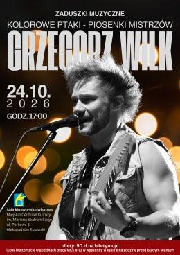 Aleksandrów Kujawski Wydarzenie Koncert "ZADUSZKI MUZYCZNE" "Kolorowe Ptaki - Piosenki Mistrzów" Grzegorz WILK | MCK ALEKSANDRÓW
