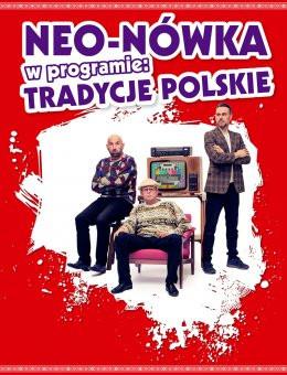 Toruń Wydarzenie Kabaret Kabaret Neo-Nówka -  nowy program: Tradycje Polskie